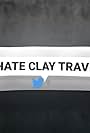 I HATE You Clay Travis! (2021)