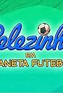 Pelezinho em Planeta Futebol (2014)