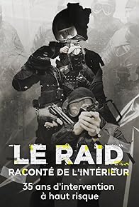 Primary photo for Le raid raconté de l'intérieur: 35 ans d'intervention à haut risque