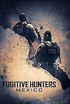 Fugitive Hunters Mexico