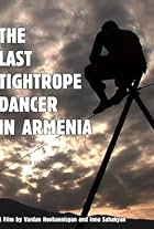 The Last Tightrope Dancer in Armenia (2010)