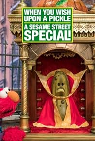 Primary photo for When You Wish Upon a Pickle: A Sesame Street Special