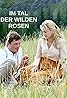 Im Tal der wilden Rosen (TV Series 2006– ) Poster