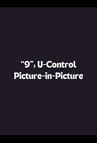 Primary photo for '9': U-Control Picture in Picture