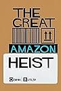 The Great Amazon Heist (2023)