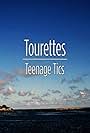 Tourettes: Teenage Tics (2017)