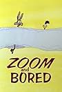 Zoom and Bored (1957)