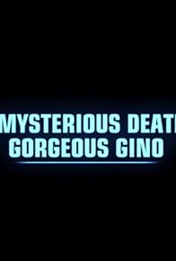 Primary photo for The Mysterious Death of Gorgeous Gino