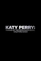 Katy Perry: Making of the Pepsi Super Bowl Halftime Show (2015)