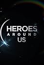 Heroes Around Us (2017)