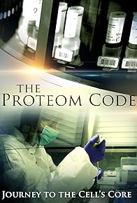 Primary photo for The Proteom Code: Journey to the Cell's Core