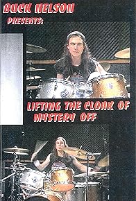 Primary photo for Buck Nelson Presents: Lifting the Cloak of Mystery Off Rock Drumming