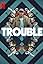 Trouble