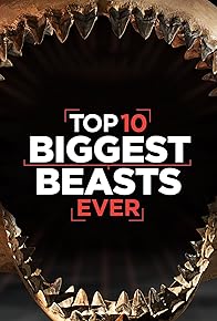 Primary photo for Top 10 Biggest Beasts Ever