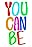 You Can Be