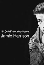 Jamie Harrison: If I Only Knew Your Name (2015)