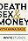 Death, Sex & Money