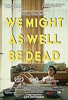 Ioana Iacob in We Might As Well Be Dead (2022)