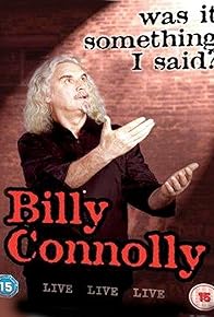 Primary photo for Billy Connolly: Was It Something I Said?