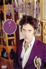 Primary photo for All I Want: A Portrait of Rufus Wainwright