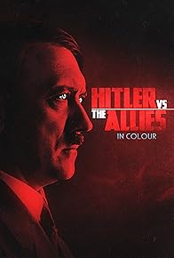 Primary photo for Hitler Vs the Allies in Colour