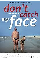 Don't Catch My Face (2005)