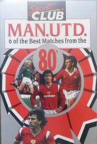 Primary photo for Manchester United: Six of the Best Matches from the 80s