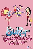 Super Best Friends Forever (2012)