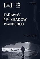 Faraway My Shadow Wandered (2020)