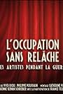 L'Occupation sans relâche - Les artistes pendant la guerre (2010)