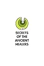 Secrets of the Ancient Healers (2014)