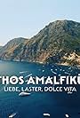 Mythos Amalfiküste - Liebe, Laster, Dolce Vita (2023)