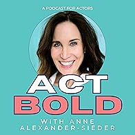 Primary photo for Act Bold: A Podcast for Actors