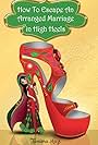 How to Escape an Arranged Marriage in High Heels (2017)