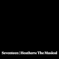 Primary photo for Seventeen - Heathers: The Musical