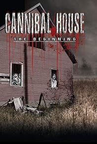 Primary photo for Cannibal House: The Beginning