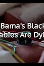 Bama's Black Babies Are Dying (2017)