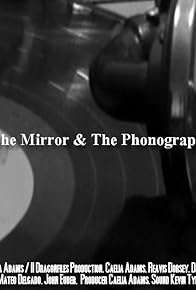 Primary photo for The Mirror and the Phonograph