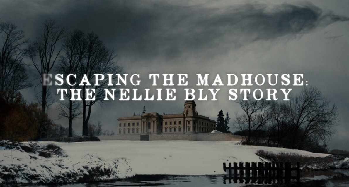 Escaping the Madhouse: The Nellie Bly Story (2019)