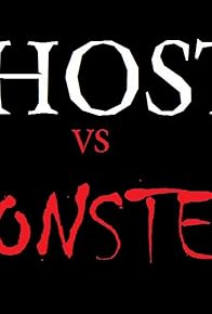 Primary photo for Ghosts Vs.Monsters