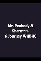 Mr. Peabody & Sherman: A Journey WABAC (2014)