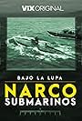 Bajo La Lupa: Narcosubmarinos (2024)