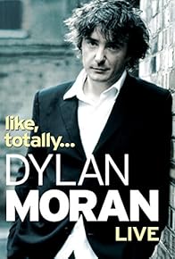 Primary photo for Dylan Moran: Like, Totally