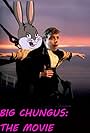 Big Chungus: The Movie (2019)