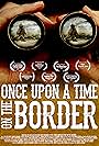 Once Upon a Time on the Border (2013)