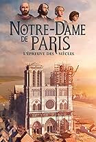 Notre-Dame de Paris, l'épreuve des siècles (2019)