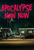 Apocalypse Now Now