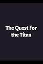 The Quest for the Titan (2000)