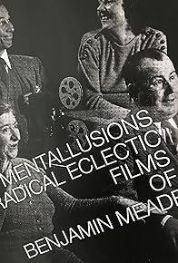 Primary photo for MENTALLUSIONS: Radical Eclectic Films of Benjamin Meade