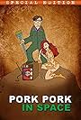 Pork Pork in Space (2009)